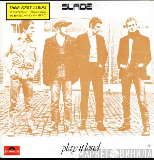  Slade  - Play It Loud