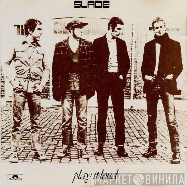  Slade  - Play It Loud
