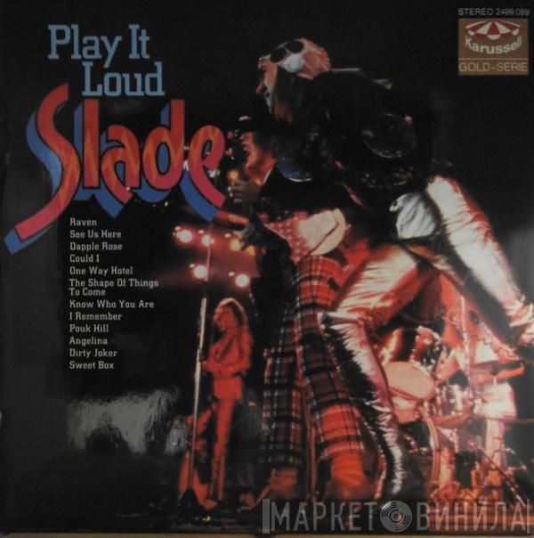  Slade  - Play It Loud