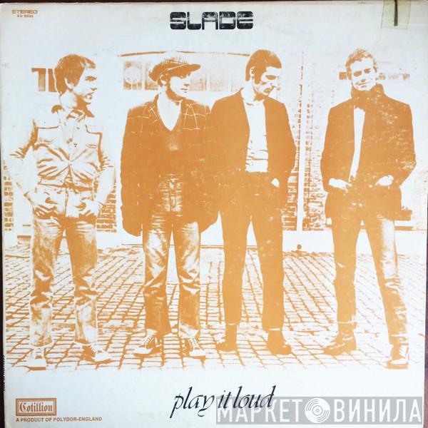  Slade  - Play It Loud