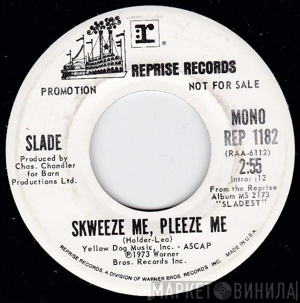  Slade  - Skweeze Me, Pleeze Me