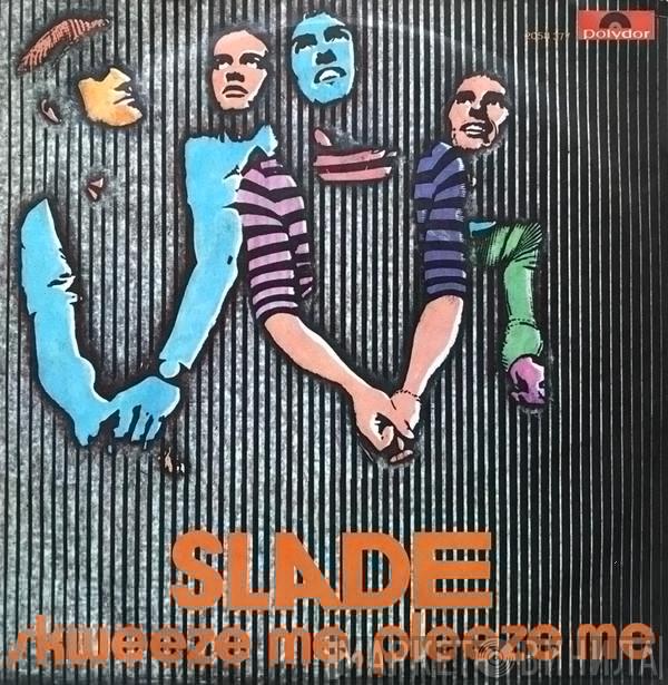  Slade  - Skweeze Me, Pleeze Me