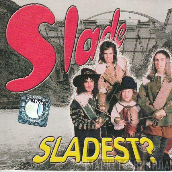  Slade  - Sladest?