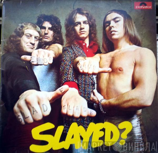 Slade - Slayed?