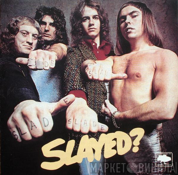  Slade  - Slayed?
