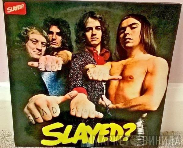  Slade  - Slayed?