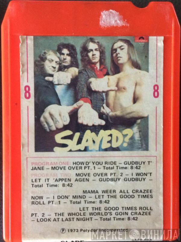 Slade - Slayed?