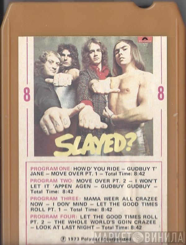 Slade  - Slayed?