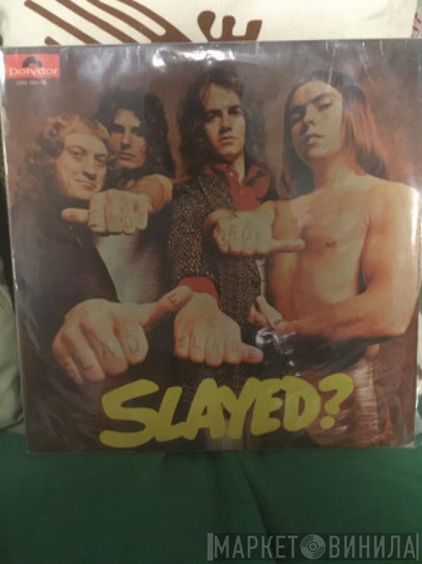  Slade  - Slayed?