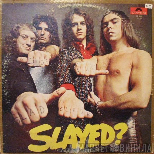  Slade  - Slayed?