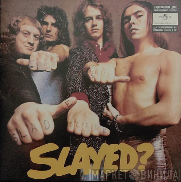  Slade  - Slayed?