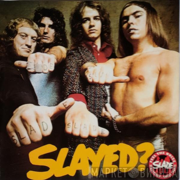  Slade  - Slayed?