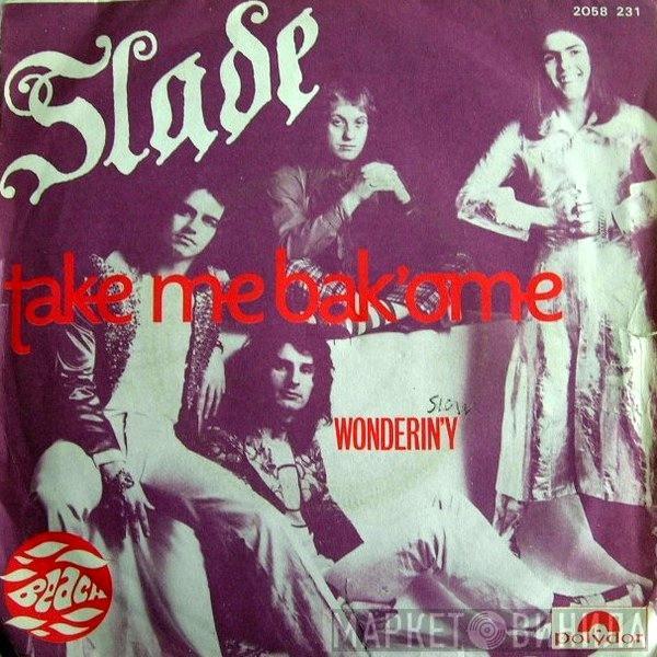  Slade  - Take Me Bak 'ome