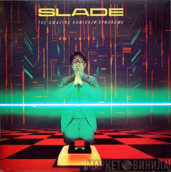  Slade  - The Amazing Kamikaze Syndrome