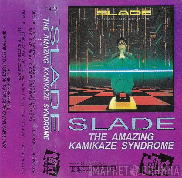  Slade  - The Amazing Kamikaze Syndrome