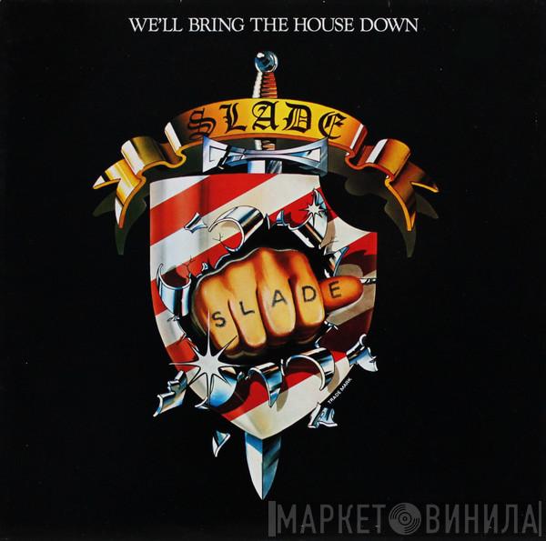  Slade  - We'll Bring The House Down