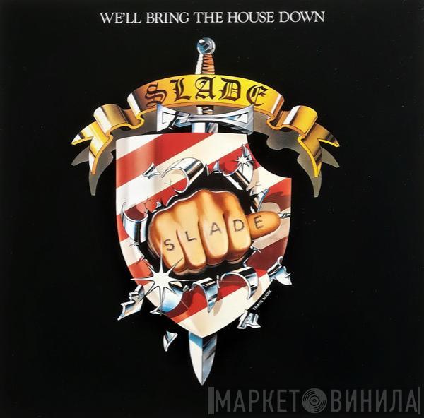  Slade  - We'll Bring The House Down