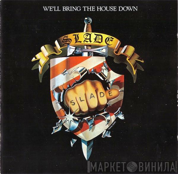  Slade  - We'll Bring The House Down