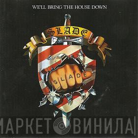  Slade  - We'll Bring The House Down