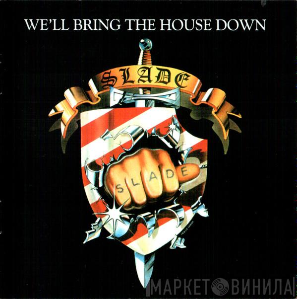  Slade  - We'll Bring The House Down