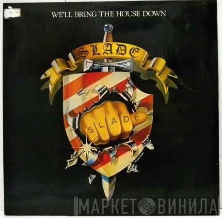  Slade  - We'll Bring The House Down