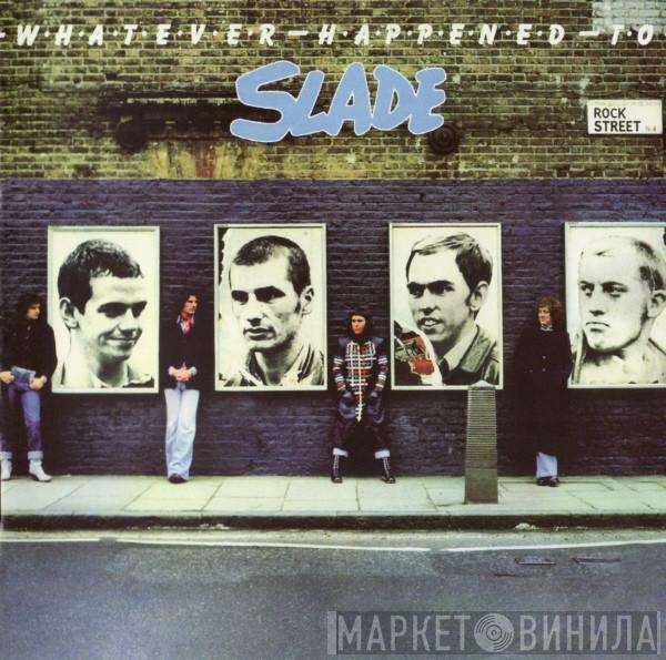 Slade - Whatever Happened To Slade