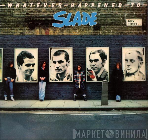 Slade - Whatever Happened To Slade
