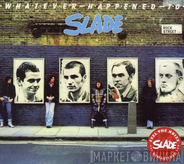 Slade - Whatever Happened To Slade