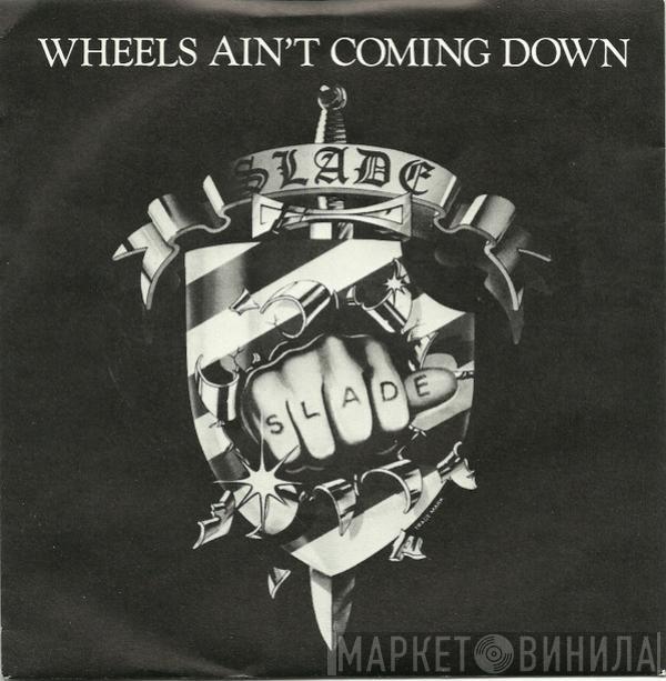 Slade - Wheels Ain't Coming Down