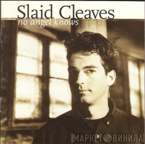 Slaid Cleaves - No Angel Knows