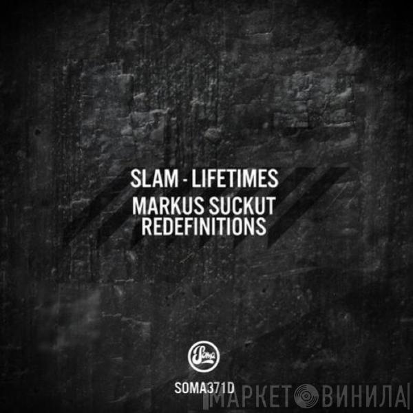  Slam  - Lifetimes (Markus Suckut Redefinitions)