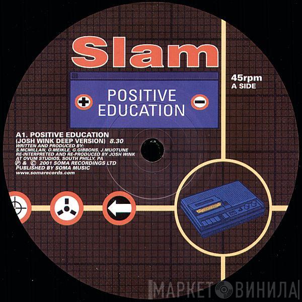  Slam  - Positive Education (Josh Wink Remixes)