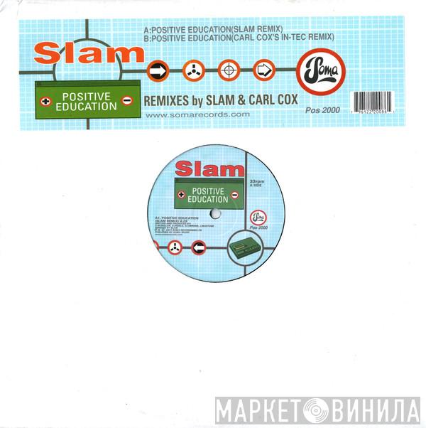  Slam  - Positive Education (Remixes By Slam & Carl Cox)