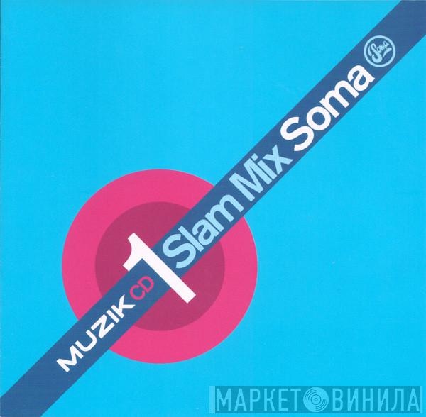Slam - Slam Mix Soma