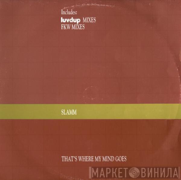 Slamm - That's Where My Mind Goes