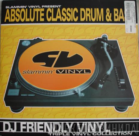  - Slammin' Vinyl Present Absolute Classic Drum & Bass
