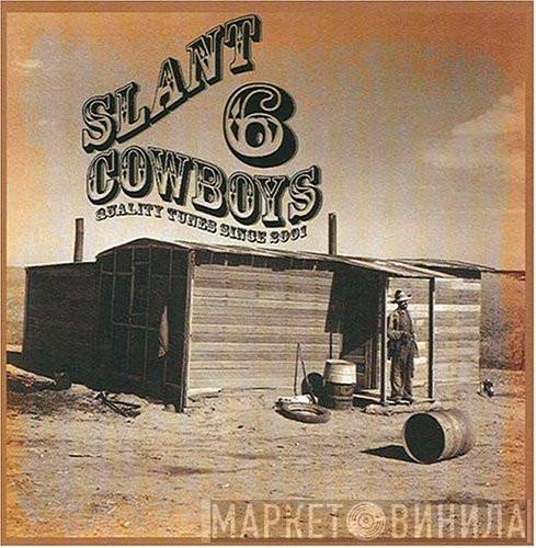 Slant 6 Cowboys - Slant 6 Cowboys