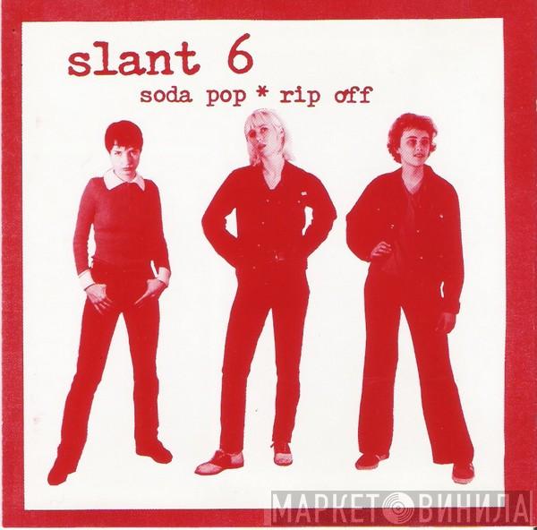 Slant 6 - Soda Pop ＊ Rip Off