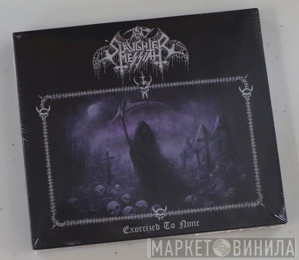 Slaughter Messiah - Exorcized To None