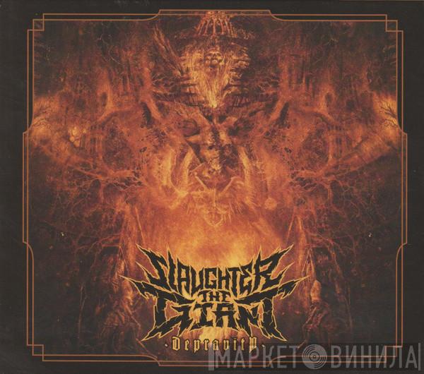 Slaughter The Giant - Depravity