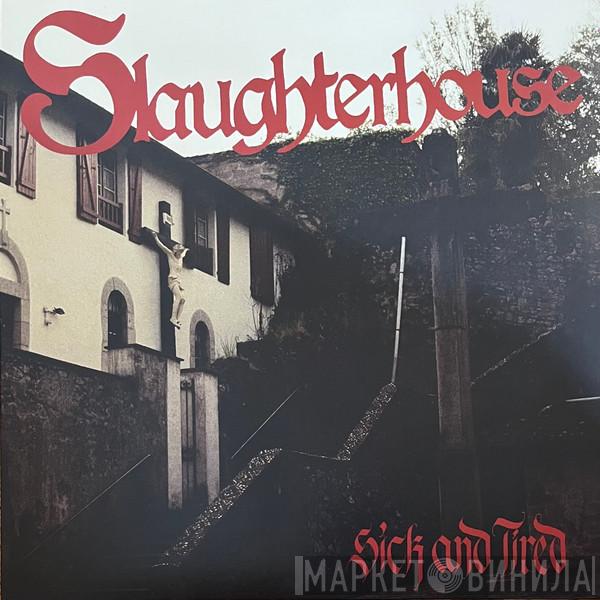 Slaughterhouse  - Sick And Tired