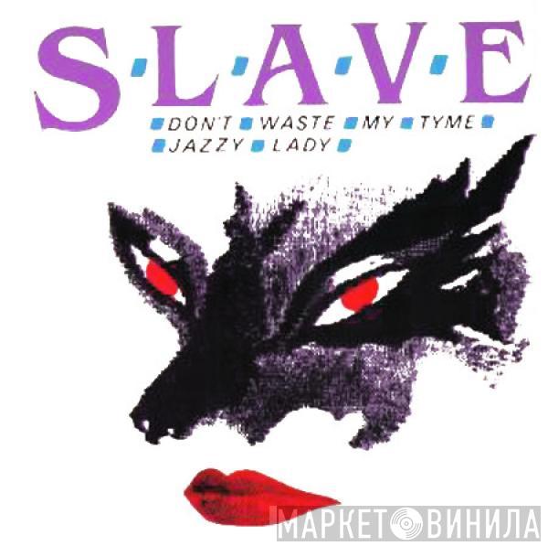 Slave - Don't Waste My Tyme / Jazzy Lady