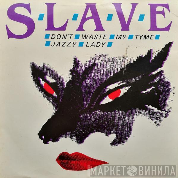 Slave - Don't Waste My Tyme / Jazzy Lady