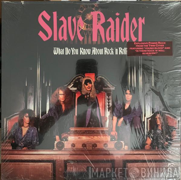Slave Raider - What Do You Know About Rock 'N Roll?