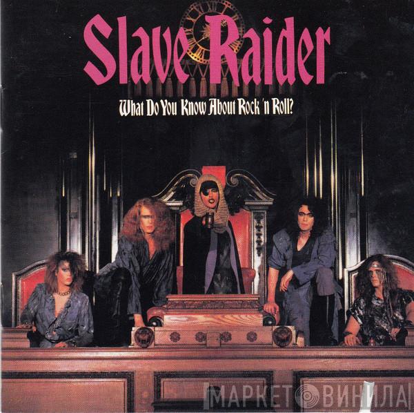  Slave Raider  - What Do You Know About Rock 'N Roll?