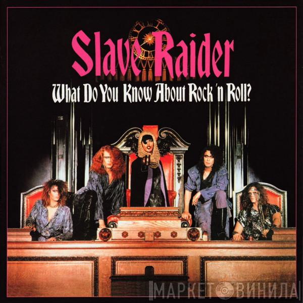  Slave Raider  - What Do You Know About Rock 'N Roll?