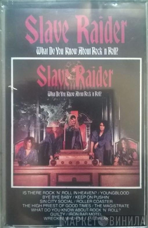  Slave Raider  - What Do You Know About Rock 'N Roll?