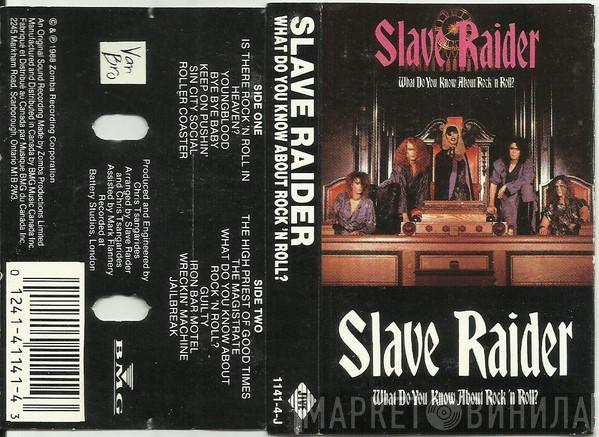  Slave Raider  - What Do You Know About Rock 'N Roll?