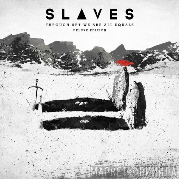  Slaves   - Through Art We Are All Equals