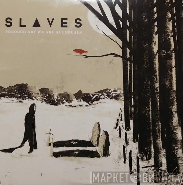  Slaves   - Through Art We Are All Equals